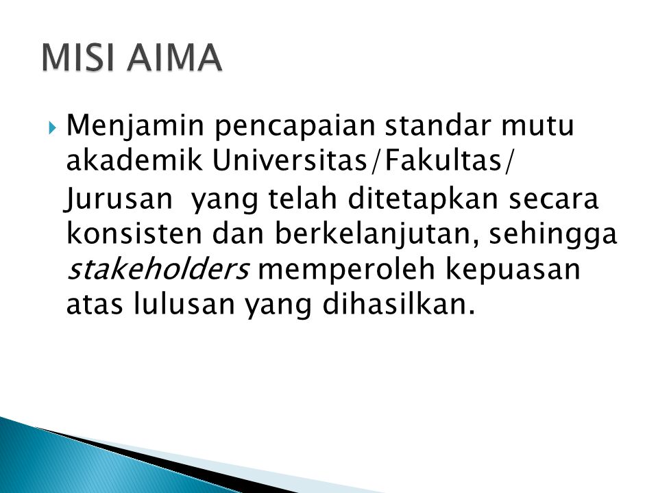 MISI AIMA Menjamin pencapaian standar mutu akademik Universitas/Fakultas/