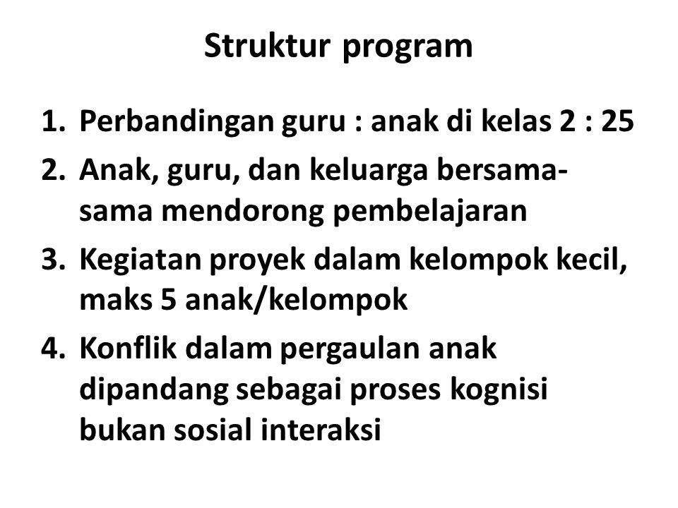 Struktur program Perbandingan guru : anak di kelas 2 : 25