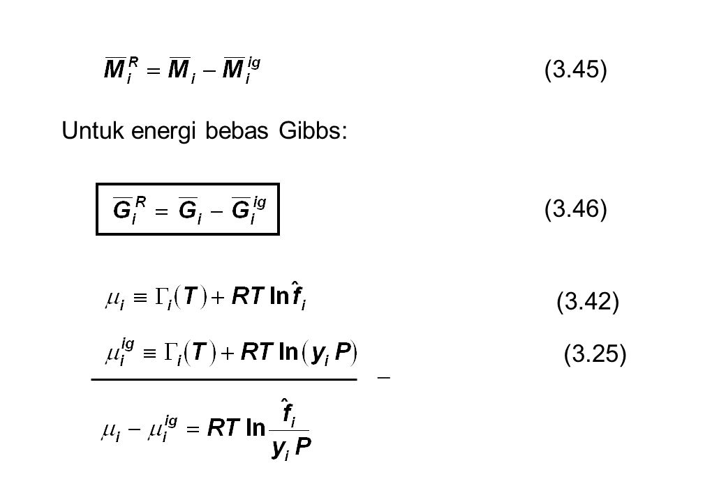 (3.45) Untuk energi bebas Gibbs: (3.46) (3.42) (3.25) 