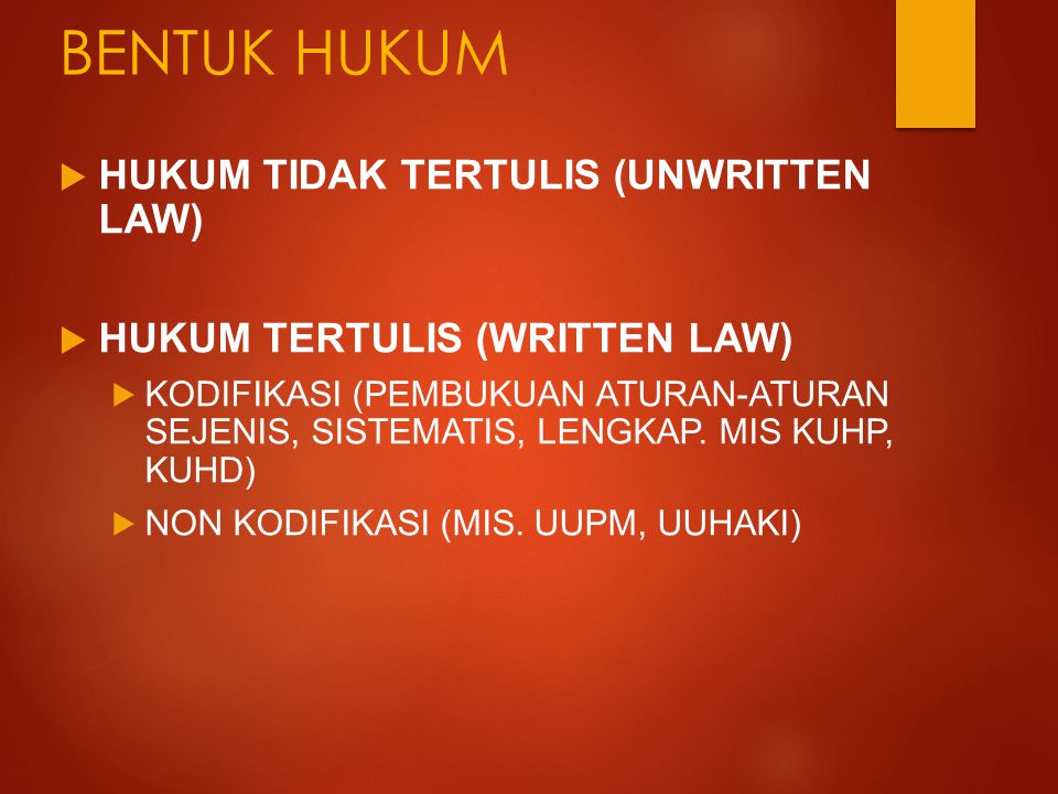 BENTUK HUKUM HUKUM TIDAK TERTULIS (UNWRITTEN LAW)
