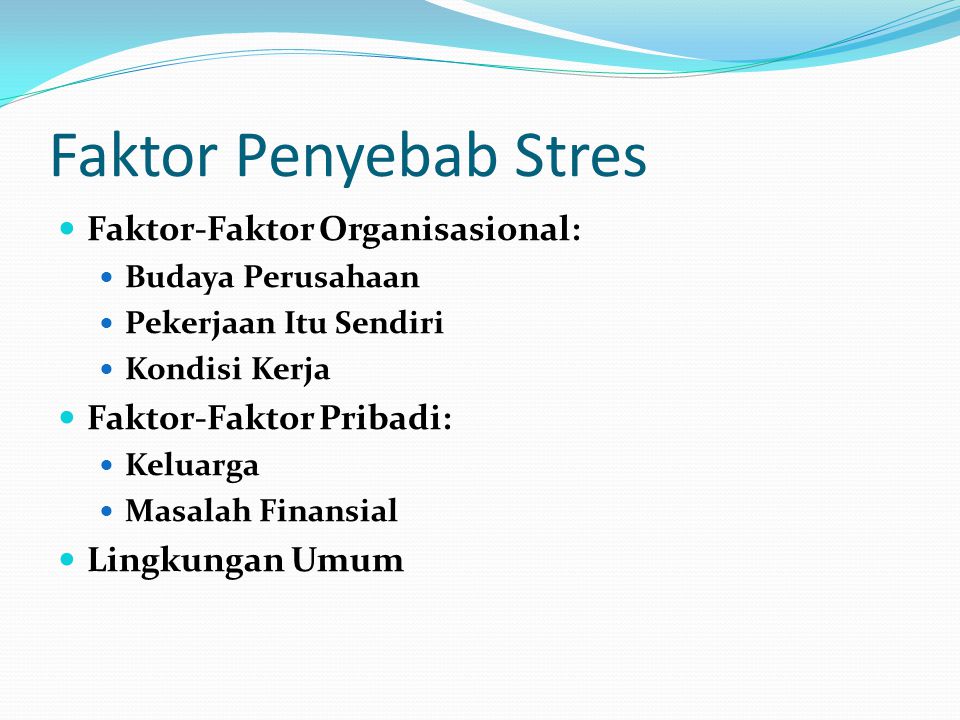 Faktor Penyebab Stres Faktor-Faktor Organisasional: