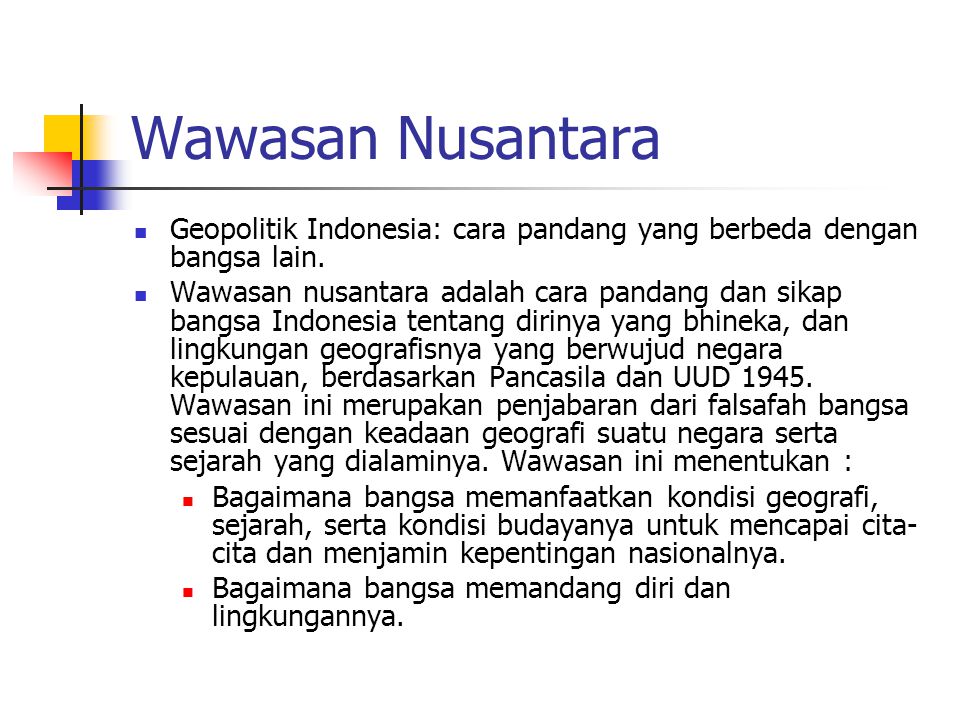 Wawasan Nusantara Geopolitik Indonesia: cara pandang yang berbeda dengan bangsa lain.