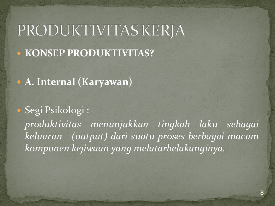 PRODUKTIVITAS KERJA KONSEP PRODUKTIVITAS A. Internal (Karyawan)