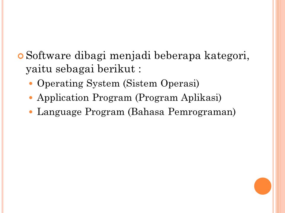 Software dibagi menjadi beberapa kategori, yaitu sebagai berikut :