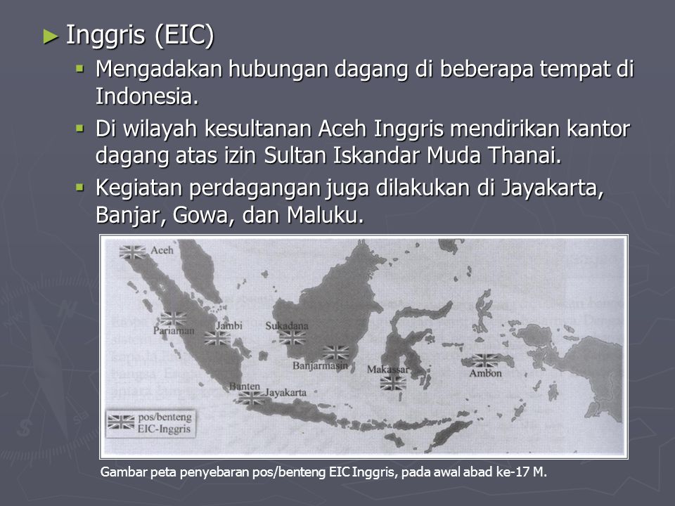 Inggris (EIC) Mengadakan hubungan dagang di beberapa tempat di Indonesia.