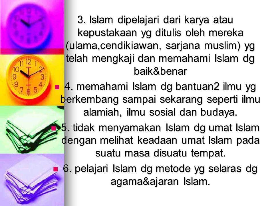 6. pelajari Islam dg metode yg selaras dg agama&ajaran Islam.