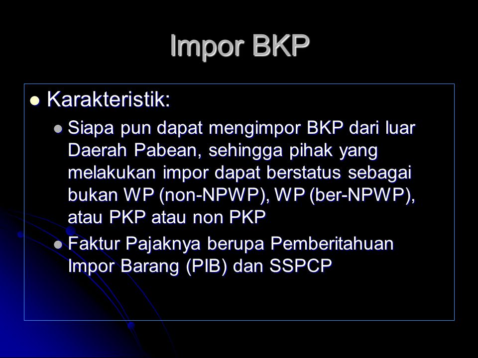 Impor BKP Karakteristik: