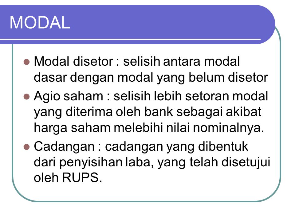 MODAL Modal disetor : selisih antara modal dasar dengan modal yang belum disetor.