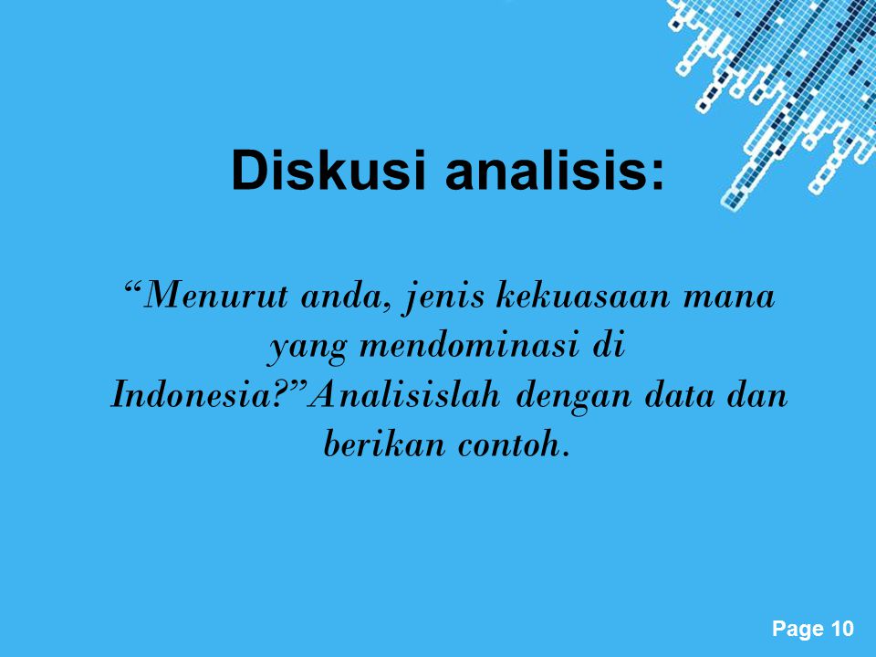 Diskusi analisis: Menurut anda, jenis kekuasaan mana yang mendominasi di Indonesia Analisislah dengan data dan berikan contoh.