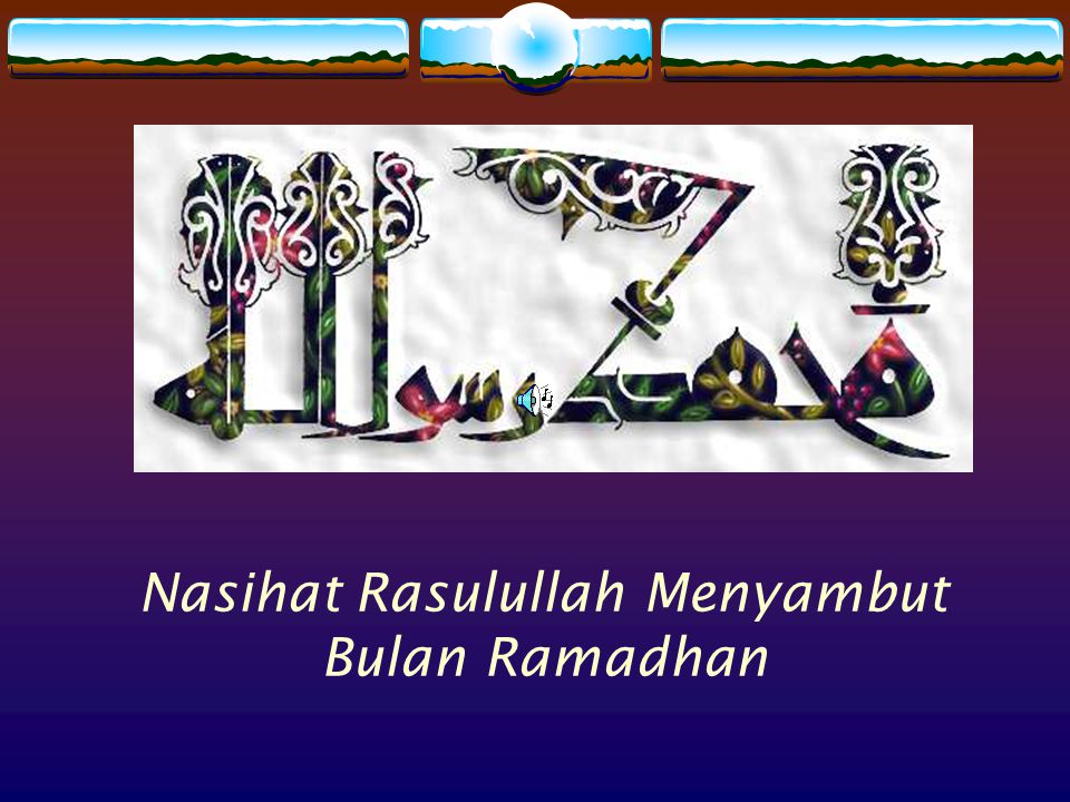 Nasihat Rasulullah Menyambut Bulan Ramadhan