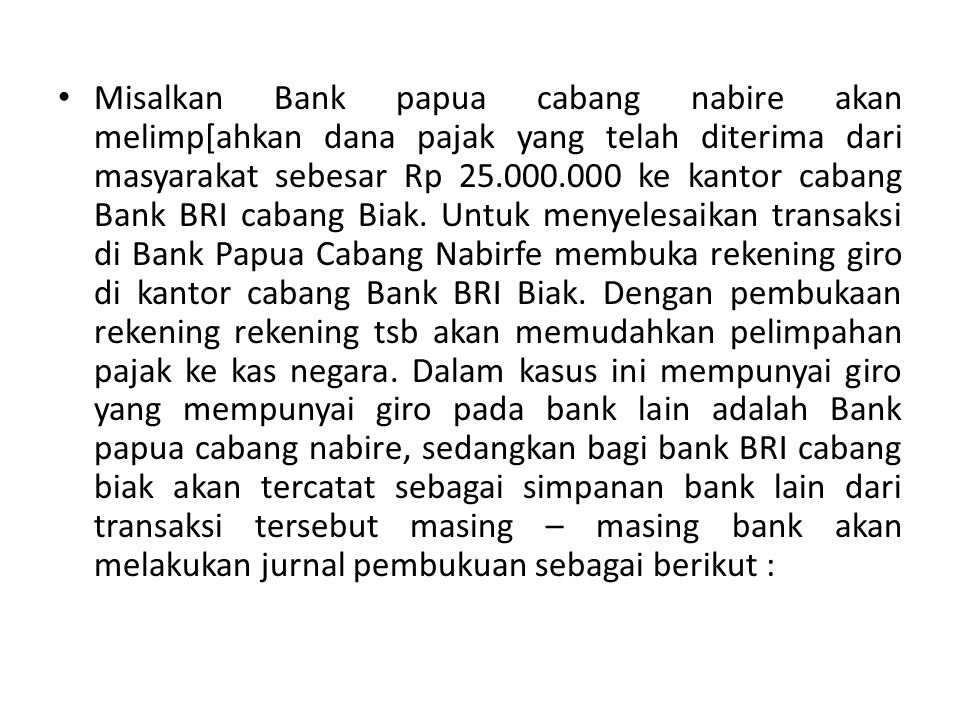 Misalkan Bank papua cabang nabire akan melimp[ahkan dana pajak yang telah diterima dari masyarakat sebesar Rp ke kantor cabang Bank BRI cabang Biak.