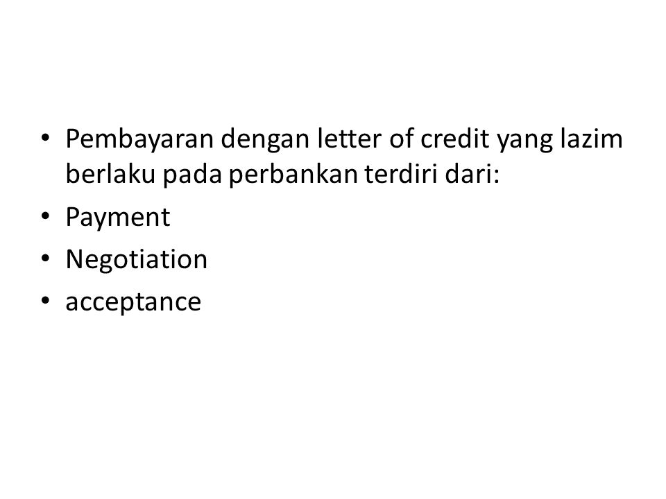 Pembayaran dengan letter of credit yang lazim berlaku pada perbankan terdiri dari: