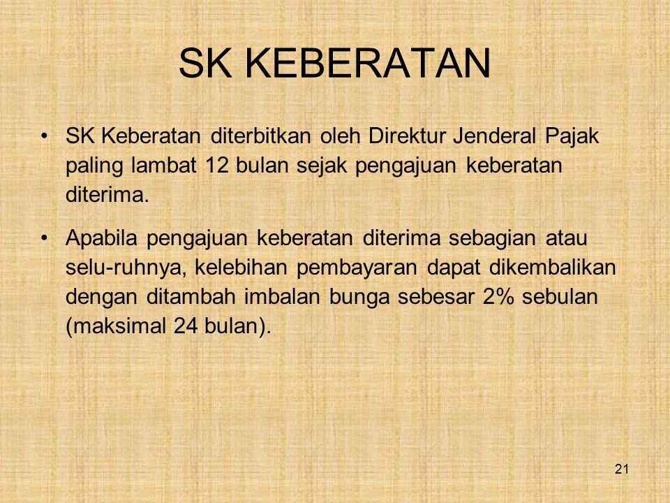 SK KEBERATAN SK Keberatan diterbitkan oleh Direktur Jenderal Pajak paling lambat 12 bulan sejak pengajuan keberatan diterima.