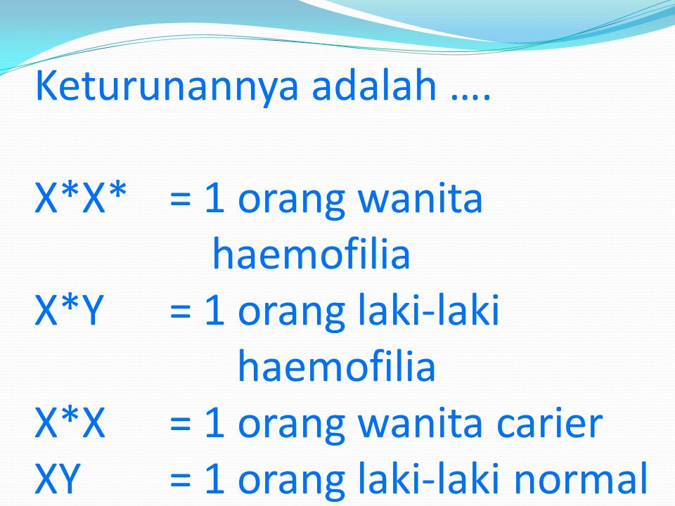 Keturunannya adalah …. X. X. = 1 orang wanita. haemofilia X. Y