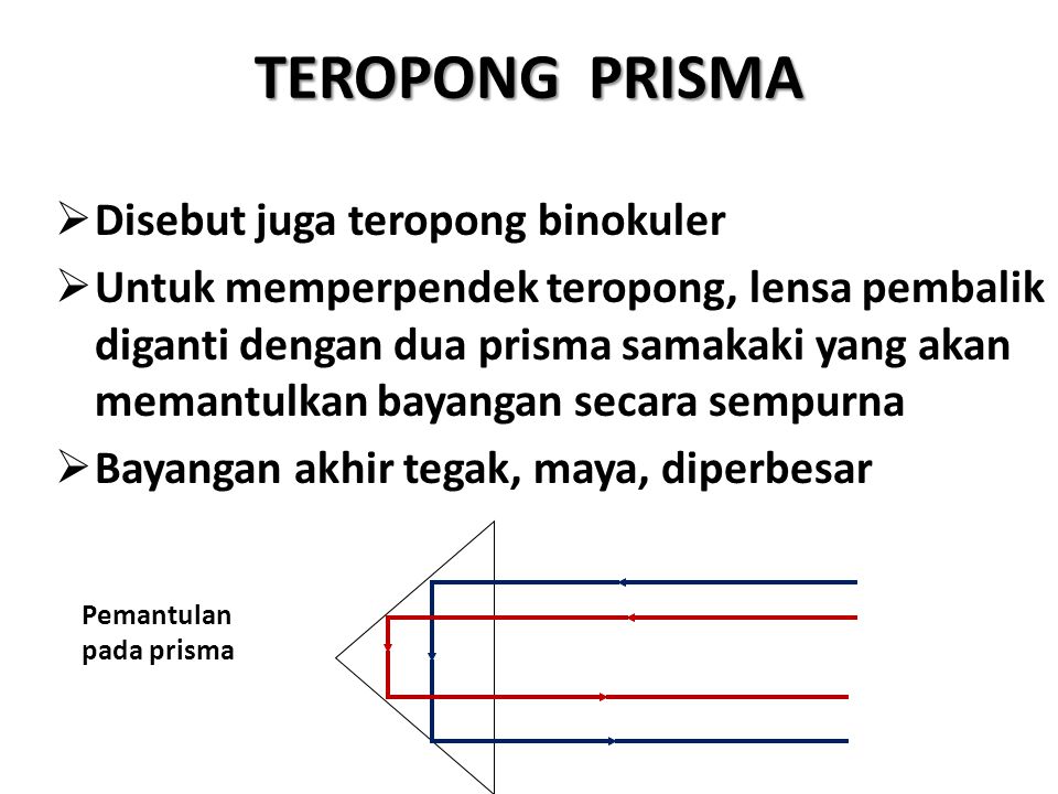 TEROPONG PRISMA Disebut juga teropong binokuler