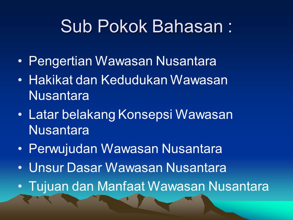 Sub Pokok Bahasan : Pengertian Wawasan Nusantara