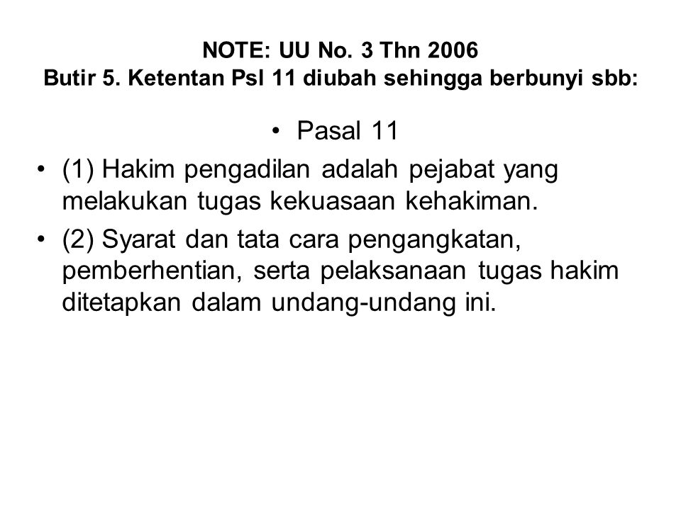 NOTE: UU No. 3 Thn 2006 Butir 5. Ketentan Psl 11 diubah sehingga berbunyi sbb: