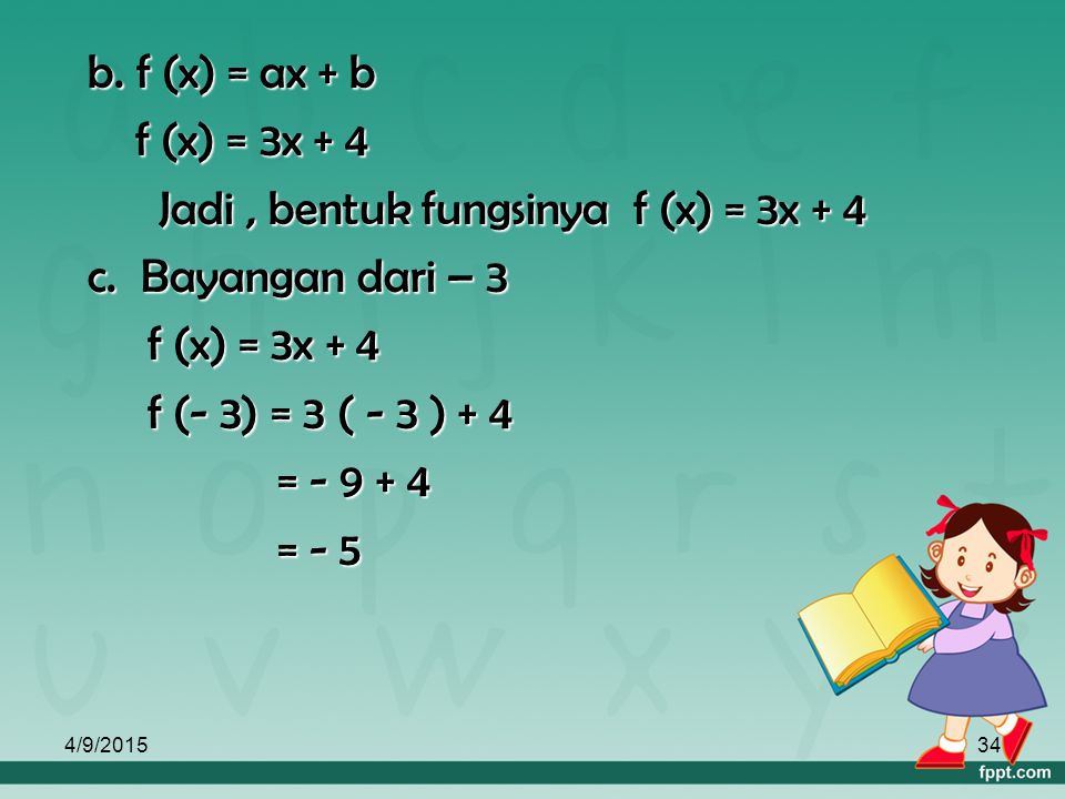 Jadi , bentuk fungsinya f (x) = 3x + 4 c. Bayangan dari – 3