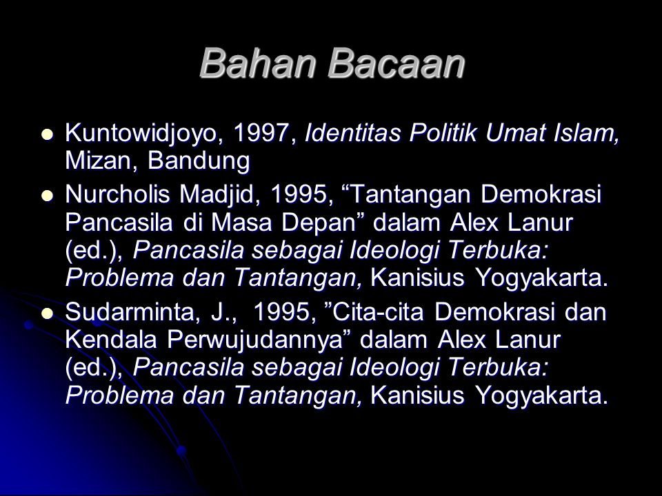 Bahan Bacaan Kuntowidjoyo, 1997, Identitas Politik Umat Islam, Mizan, Bandung.