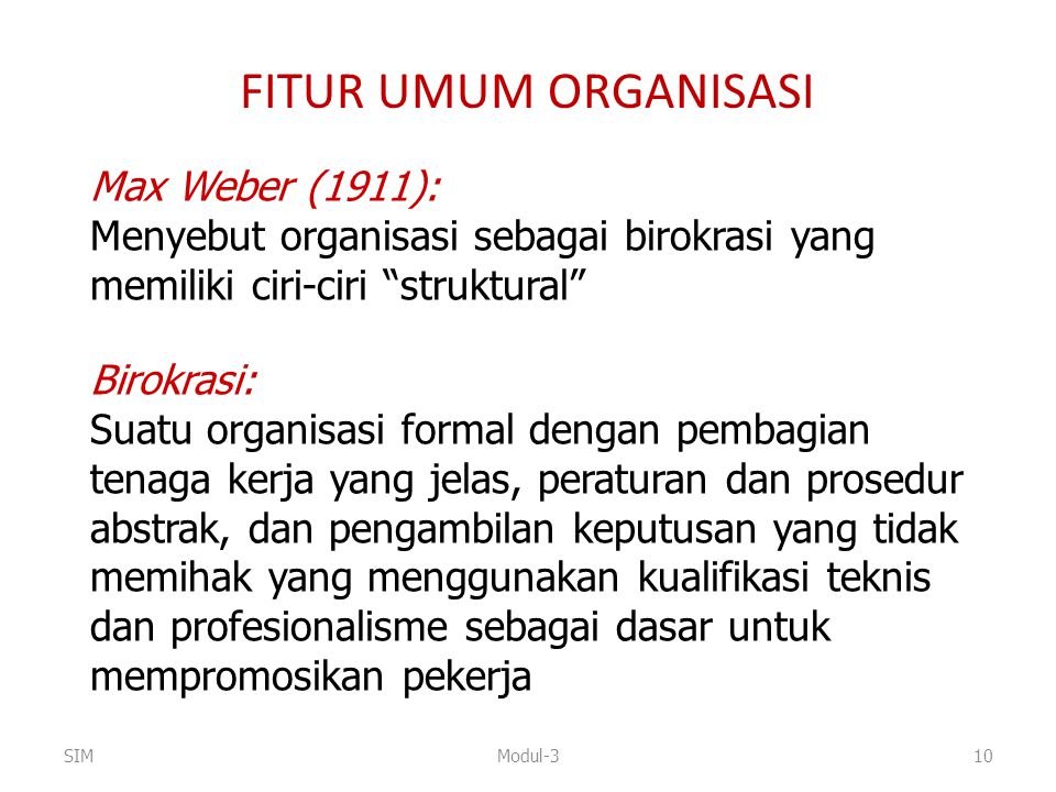 FITUR UMUM ORGANISASI Max Weber (1911):