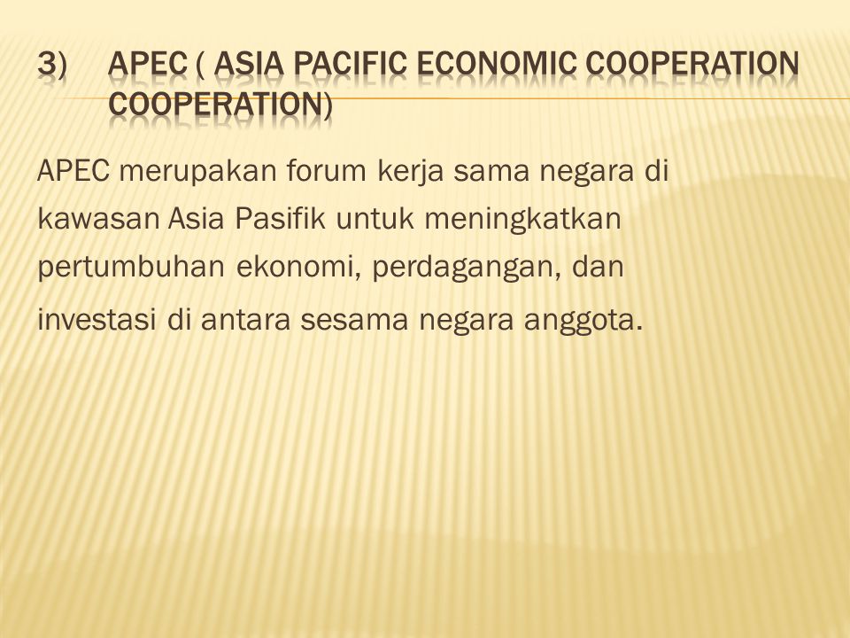 3) APEC ( Asia Pacific Economic Cooperation Cooperation)