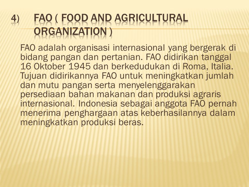 FAO ( Food and Agricultural Organization )