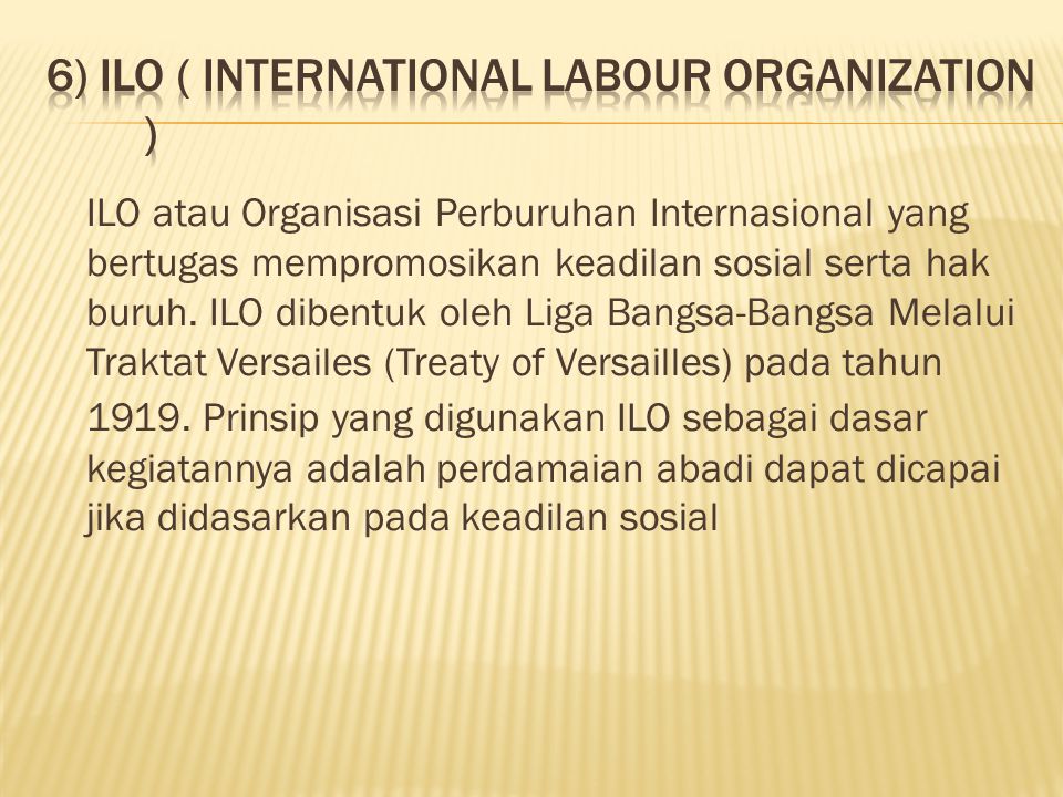 6) ILO ( International Labour Organization )