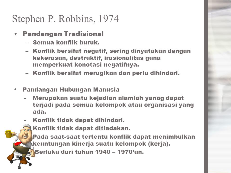 Stephen P. Robbins, 1974 Pandangan Tradisional Semua konflik buruk.
