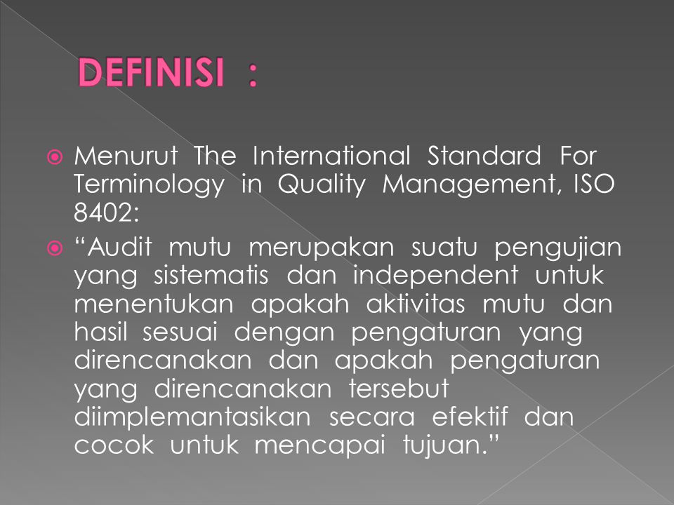DEFINISI : Menurut The International Standard For Terminology in Quality Management, ISO 8402: