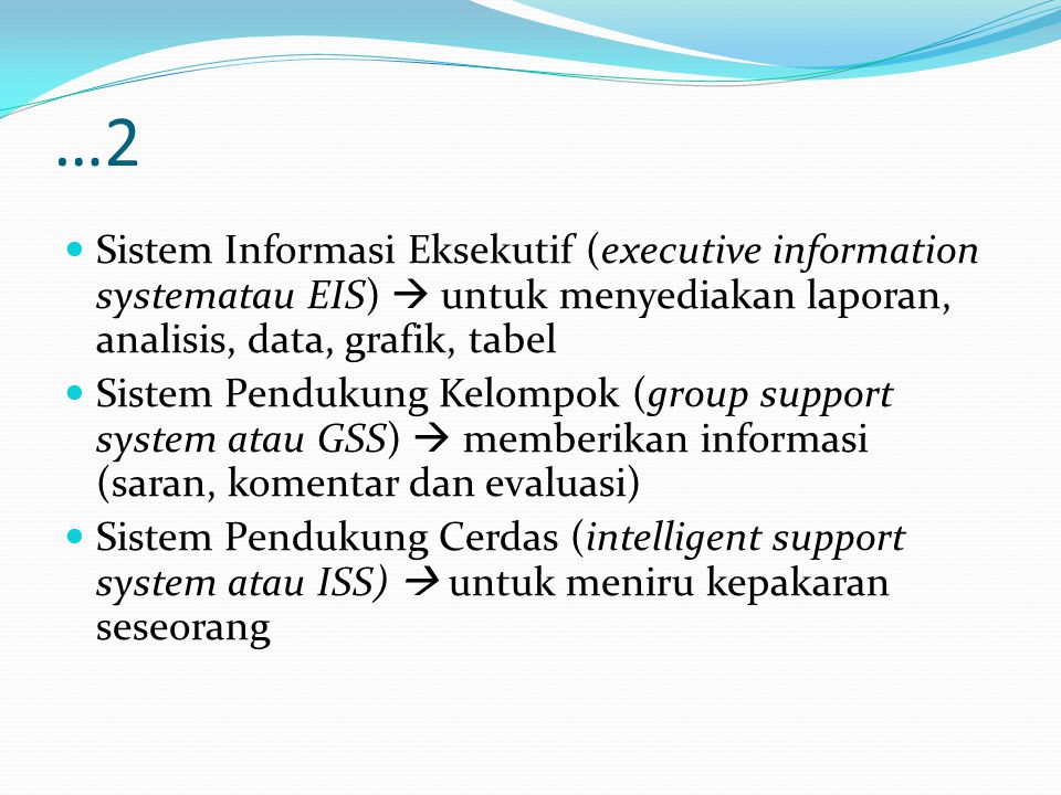 …2 Sistem Informasi Eksekutif (executive information systematau EIS)  untuk menyediakan laporan, analisis, data, grafik, tabel.