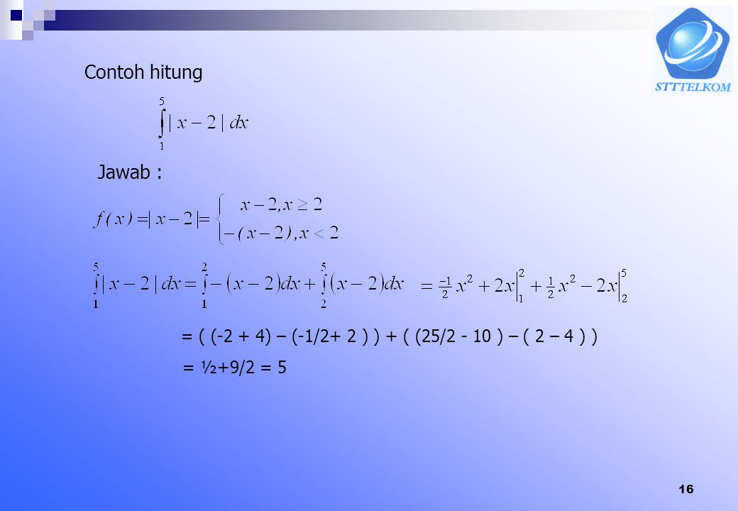 Contoh hitung Jawab : = ( (-2 + 4) – (-1/2+ 2 ) ) + ( (25/ ) – ( 2 – 4 ) ) = ½+9/2 = 5