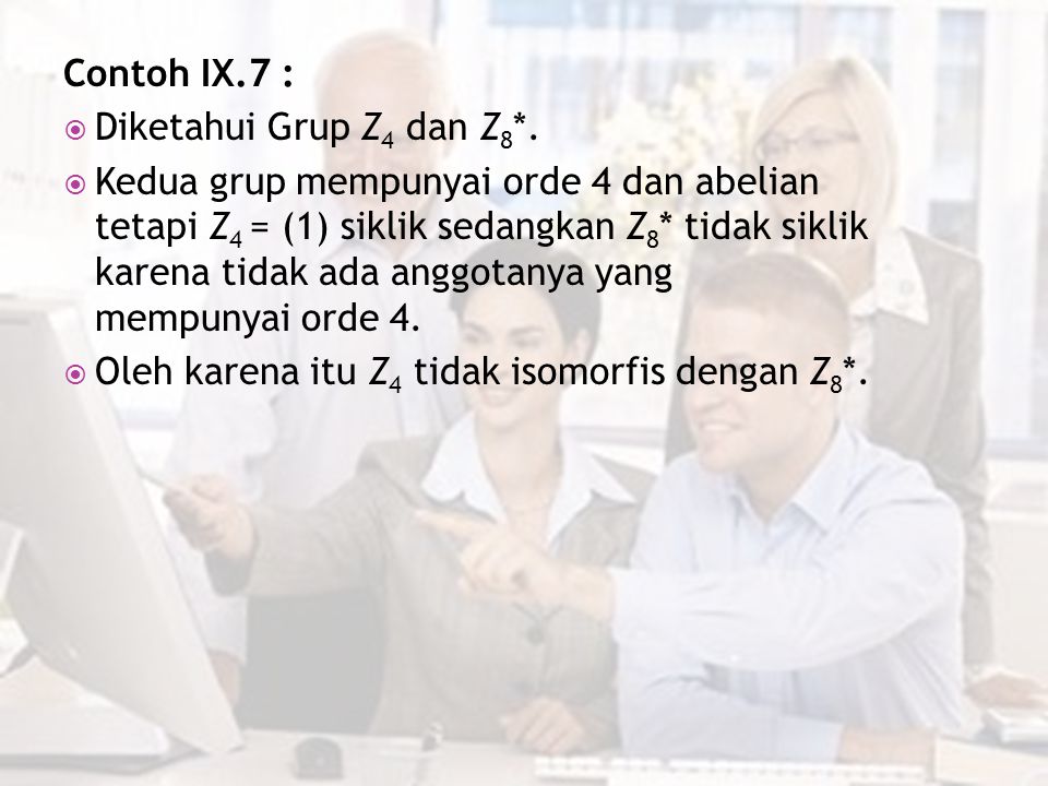 Contoh IX.7 : Diketahui Grup Z4 dan Z8*.