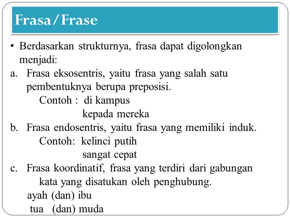 Frasa/Frase Berdasarkan strukturnya, frasa dapat digolongkan menjadi: