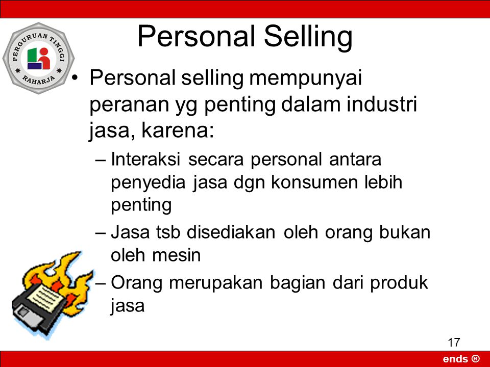 Personal Selling Personal selling mempunyai peranan yg penting dalam industri jasa, karena: