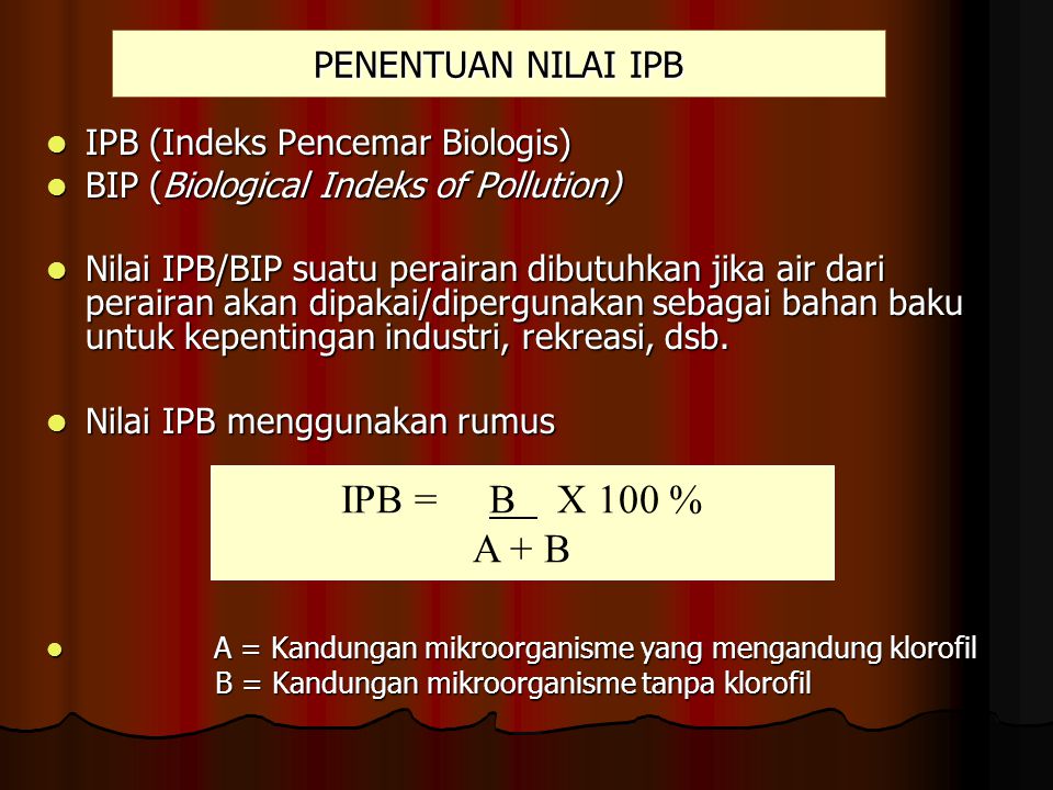 IPB = B X 100 % A + B PENENTUAN NILAI IPB