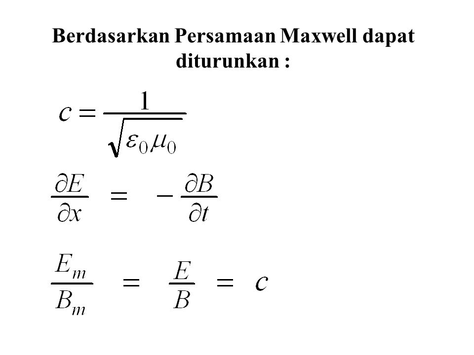 Berdasarkan Persamaan Maxwell dapat diturunkan :