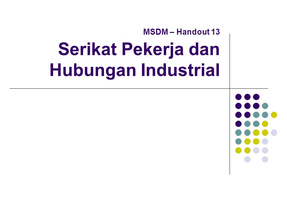 MSDM – Handout 13 Serikat Pekerja dan Hubungan Industrial