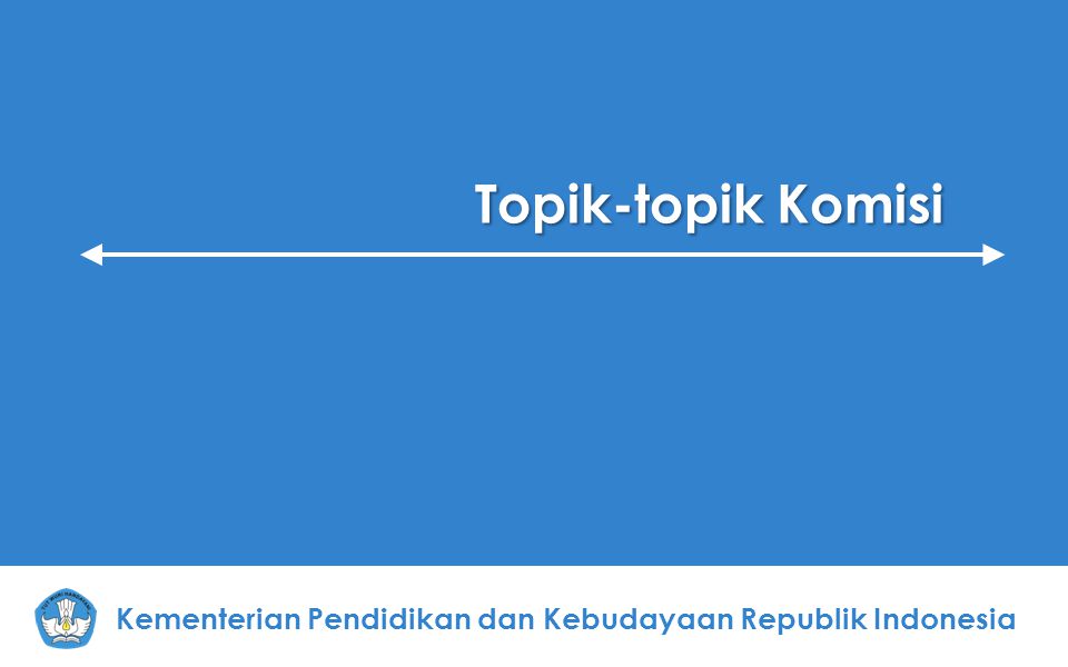 Topik-topik Komisi Kementerian Pendidikan dan Kebudayaan Republik Indonesia