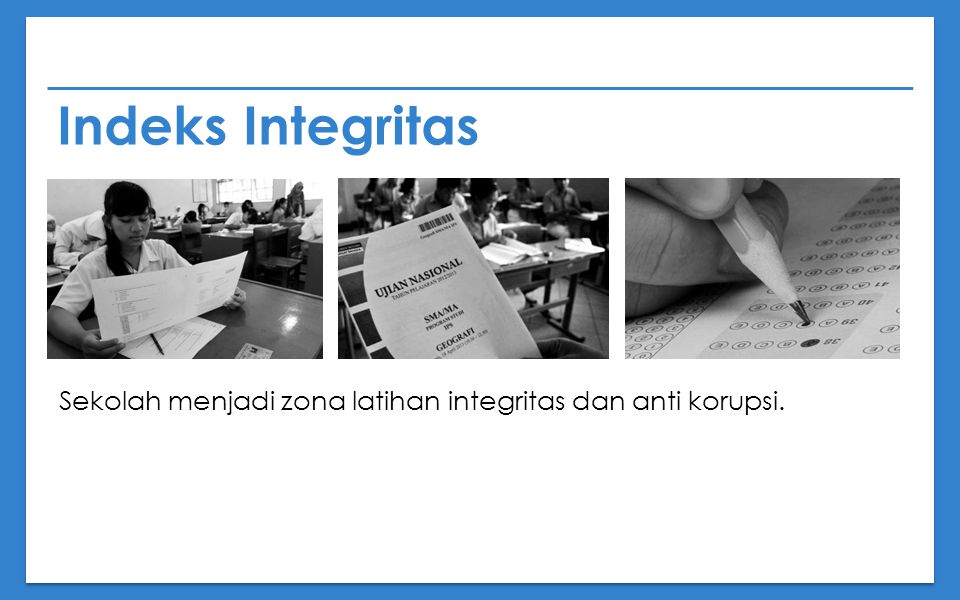 Indeks Integritas Sekolah menjadi zona latihan integritas dan anti korupsi.