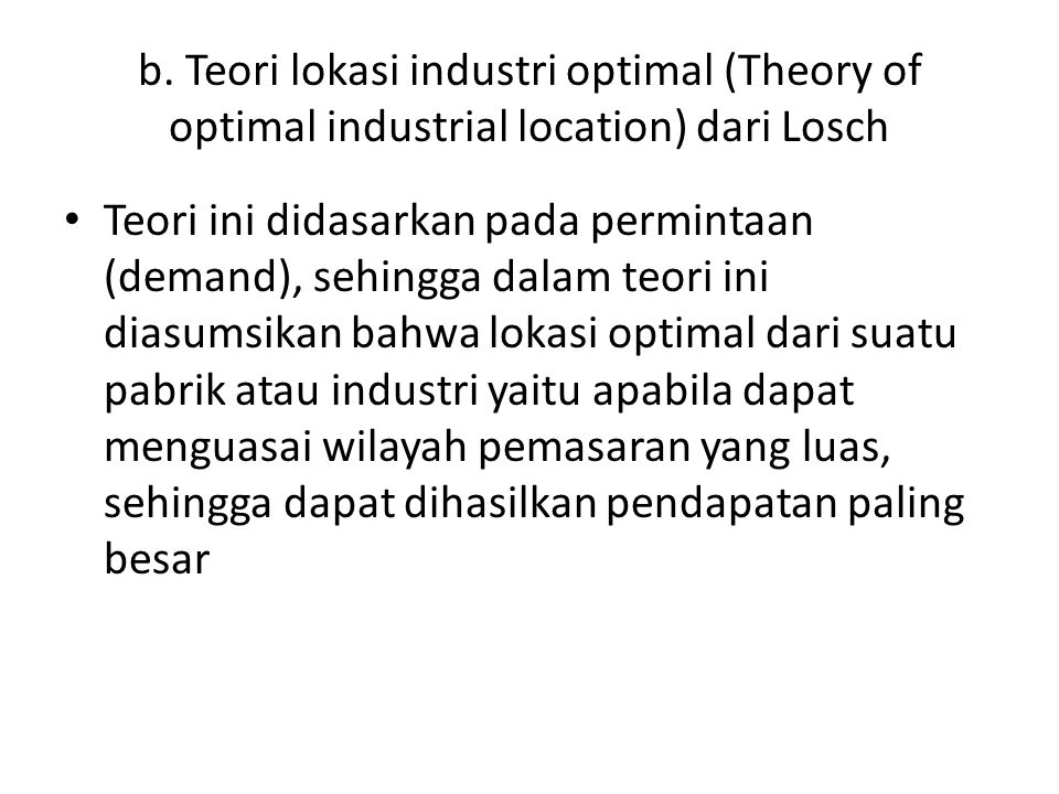 b. Teori lokasi industri optimal (Theory of optimal industrial location) dari Losch