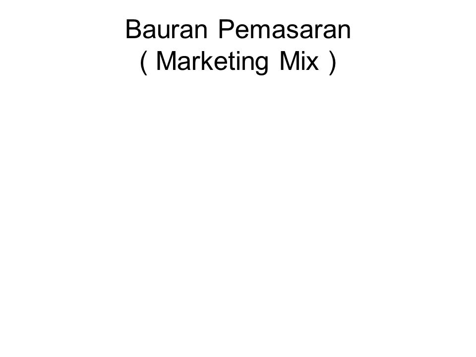 Bauran Pemasaran ( Marketing Mix )