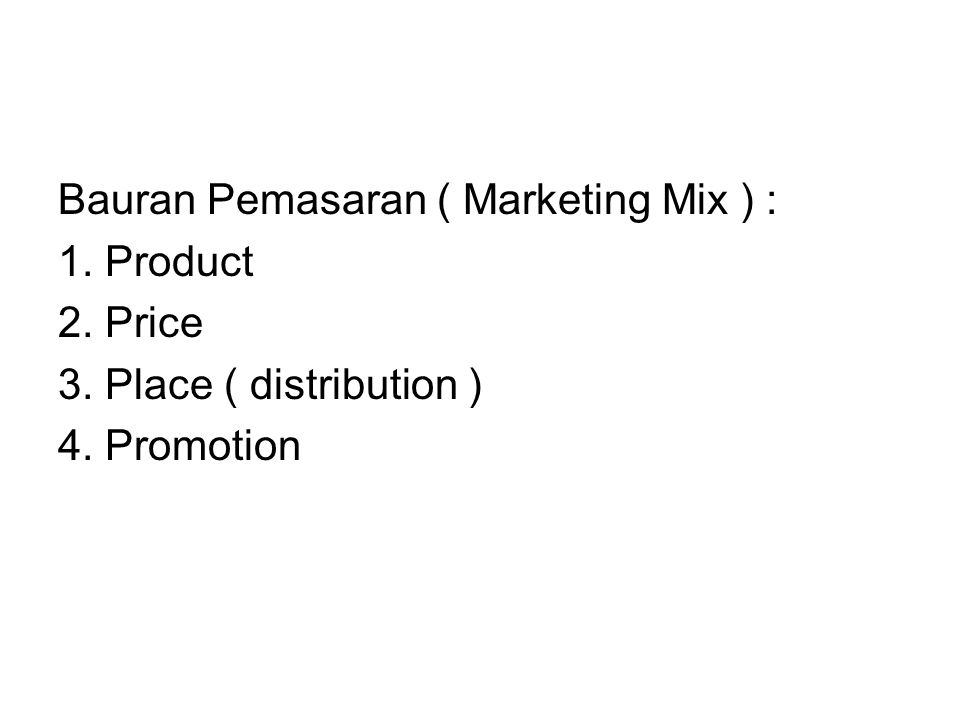 Bauran Pemasaran ( Marketing Mix ) :
