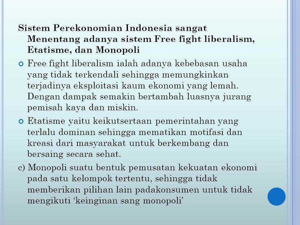 Sistem Perekonomian Indonesia sangat Menentang adanya sistem Free fight liberalism, Etatisme, dan Monopoli