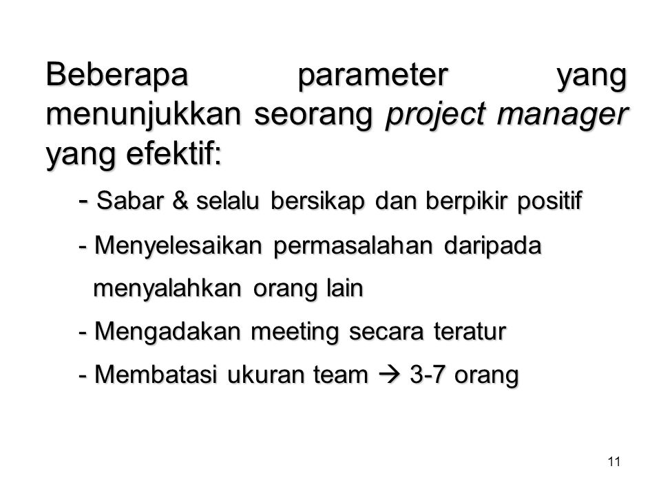 Beberapa parameter yang menunjukkan seorang project manager yang efektif: