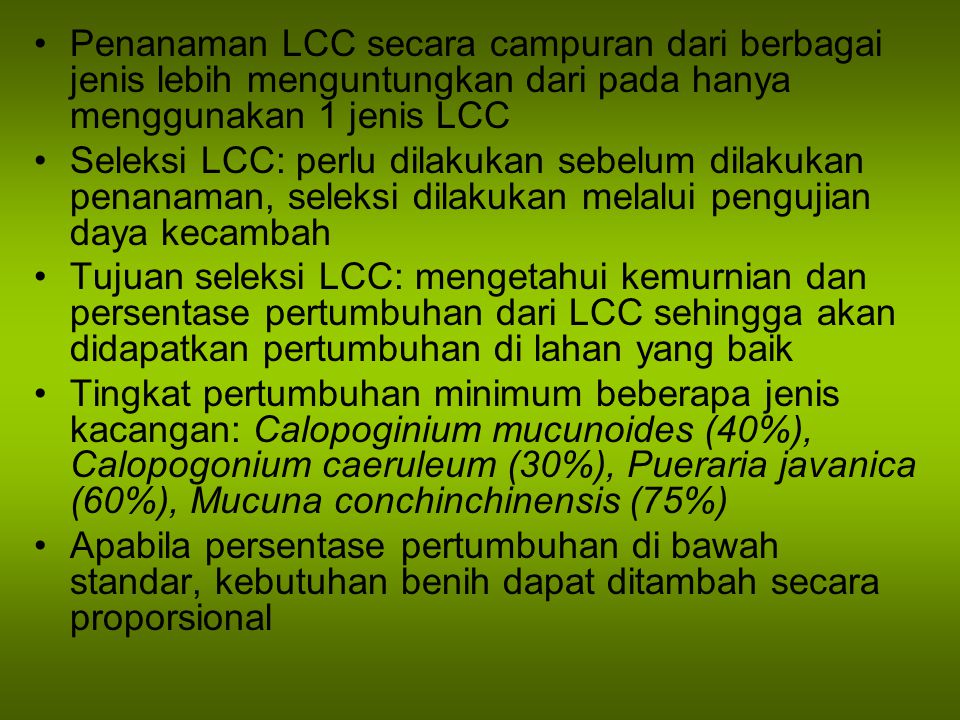 Penanaman LCC secara campuran dari berbagai jenis lebih menguntungkan dari pada hanya menggunakan 1 jenis LCC