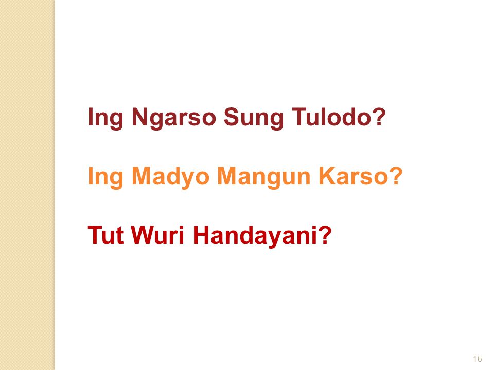 Ing Ngarso Sung Tulodo Ing Madyo Mangun Karso Tut Wuri Handayani
