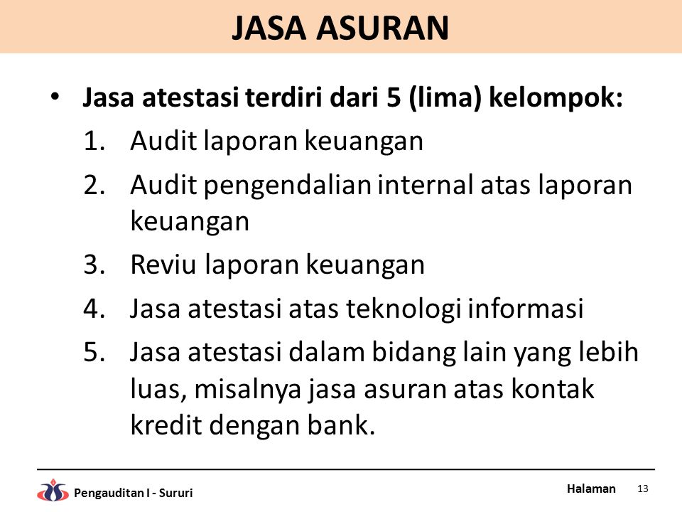 JASA ASURAN Jasa atestasi terdiri dari 5 (lima) kelompok: