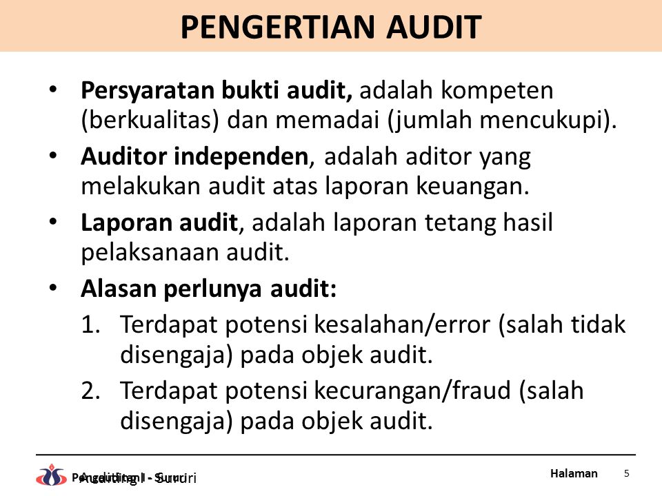 PENGERTIAN AUDIT Persyaratan bukti audit, adalah kompeten (berkualitas) dan memadai (jumlah mencukupi).