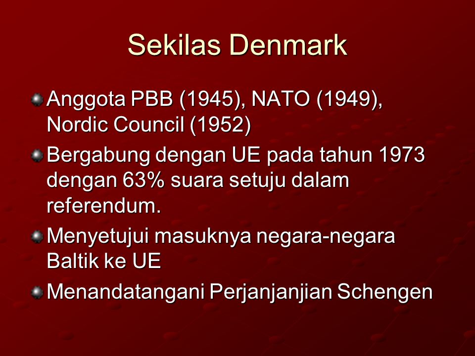 Sekilas Denmark Anggota PBB (1945), NATO (1949), Nordic Council (1952)