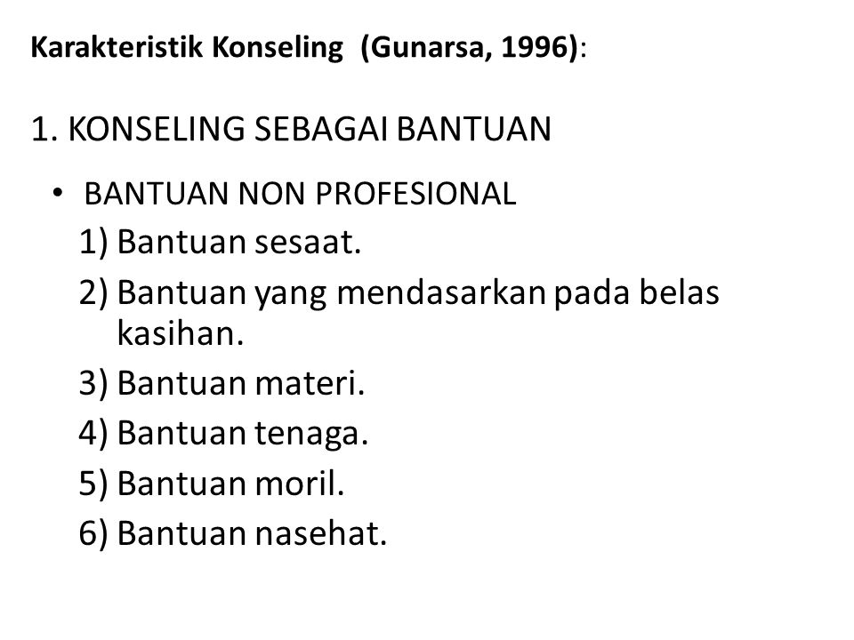 Karakteristik Konseling (Gunarsa, 1996): 1. KONSELING SEBAGAI BANTUAN